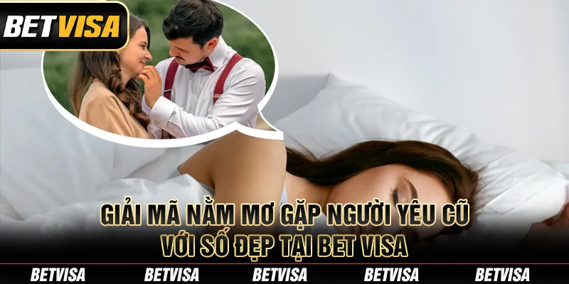 Nằm Mơ Gặp Người Yêu Cũ