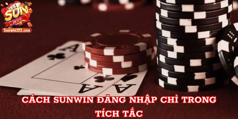 Cách Sunwin đăng nhập chỉ trong tích tắc