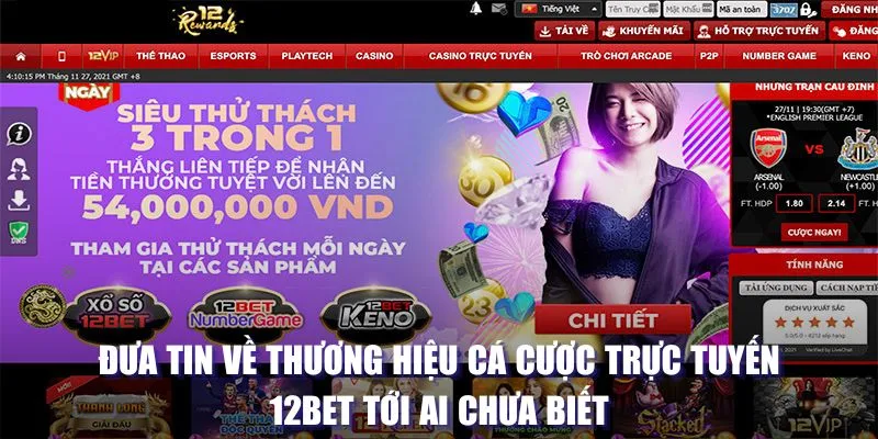 Đưa tin về thương hiệu cá cược trực tuyến 12BET tới ai chưa biết