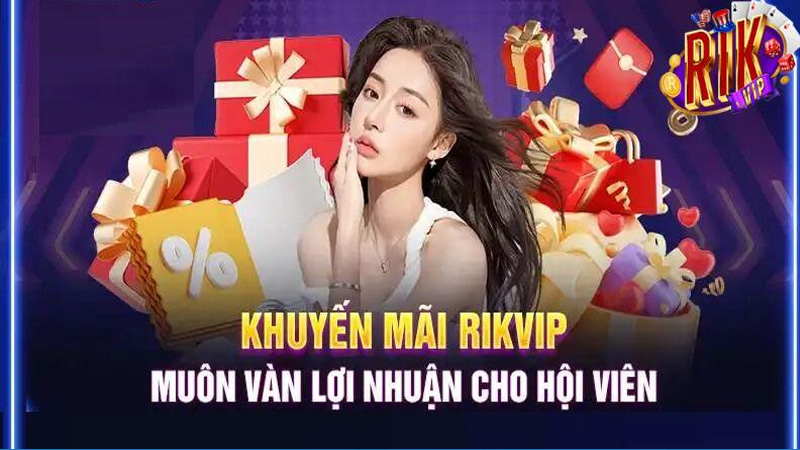 Khuyến mãi và phần thưởng hấp dẫn RIK VIP