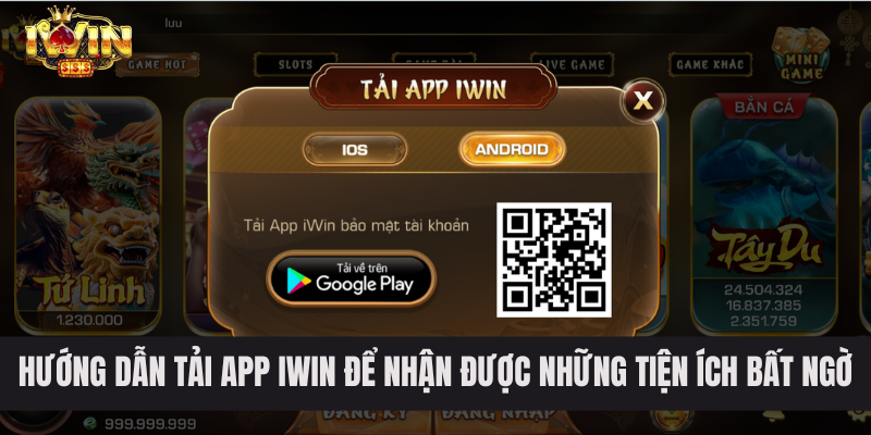 Hướng Dẫn Tải App IWIN Để Nhận Được Những Tiện Ích Bất Ngờ